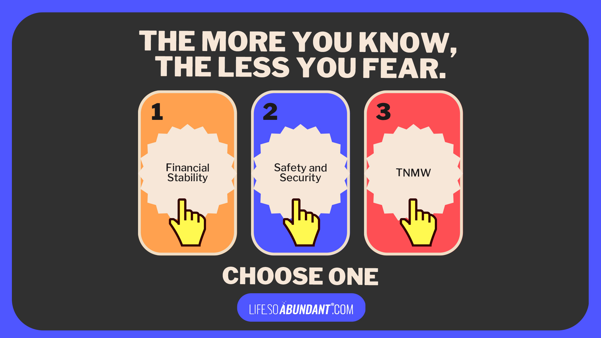 The More You Know The Less You Fear - Choose One - lifesoabundant.com